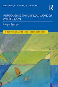 ビオンの臨床実践入門<br>Introducing the Clinical Work of Wilfred Bion
