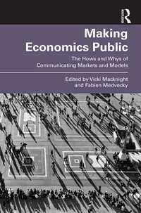 経済学の公共化：なぜ・いかにして市場とモデルの情報を発信するのか<br>Making Economics Public : The Hows and Whys of Communicating Markets and Models