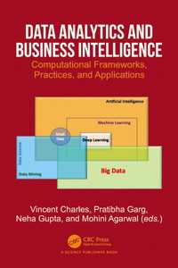Data Analytics and Business Intelligence : Computational Frameworks, Practices, and Applications