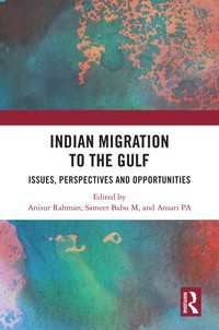 Indian Migration to the Gulf : Issues, Perspectives and Opportunities