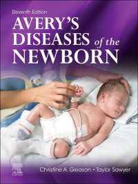 アヴェリー新生児の疾患（第１１版）<br>Avery's Diseases of the Newborn - E-Book（11）