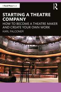 劇団を立ち上げる：自作上演ガイド<br>Starting a Theatre Company : How to Become a Theatre Maker and Create Your Own Work