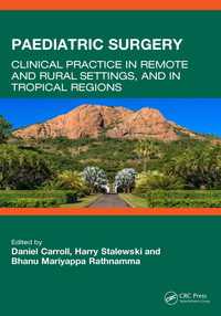Paediatric Surgery : Clinical Practice in Remote and Rural Settings, and in Tropical Regions
