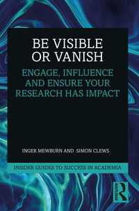 可視化せよ、さもなくば学者としては消え去るのみ：あなたの研究にインパクトを持たせるプレゼン作法<br>Be Visible Or Vanish : Engage, Influence and Ensure Your Research Has Impact
