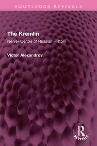The Kremlin : Nerve- Centre of Russian History