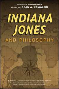 Indiana Jones and Philosophy : Why Did it Have to be Socrates?