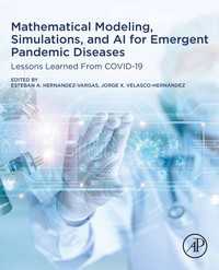 Mathematical Modeling, Simulations, and AI for Emergent Pandemic Diseases : Lessons Learned From COVID-19