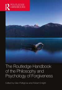 ラウトレッジ版　赦しの哲学・心理学ハンドブック<br>The Routledge Handbook of the Philosophy and Psychology of Forgiveness