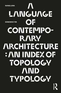 現代建築の言語：場所と類型の索引（伊東豊雄序言）<br>A Language of Contemporary Architecture : An Index of Topology and Typology