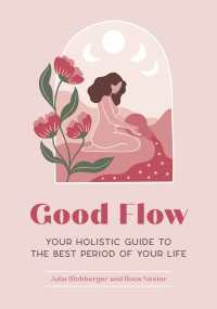 Good Flow : Your Holistic Guide to the Best Period of Your Life