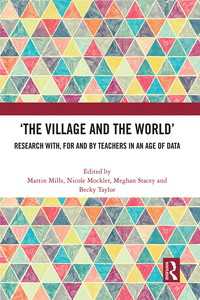 ‘The Village and the World’ : Research with, for and by Teachers in an Age of Data