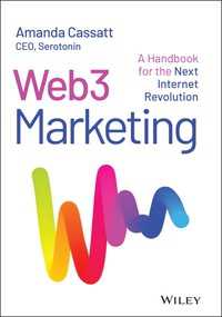 「ウェブ３」マーケティング・ハンドブック<br>Web3 Marketing : A Handbook for the Next Internet Revolution