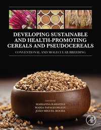 Developing Sustainable and Health-Promoting Cereals and Pseudocereals : Conventional and Molecular Breeding