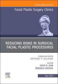 Reducing Risks in Surgical Facial Plastic Procedures, An Issue of Facial Plastic Surgery Clinics of North America, E-Book