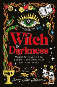Witch in Darkness : Magick for Tough Times, Bad Days and Moments of Total Catastrophe