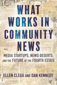What Works in Community News : Media Startups, News Deserts, and the Future of the Fourth Estate