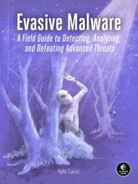 Evasive Malware : A Field Guide to Detecting, Analyzing, and Defeating Advanced Threats