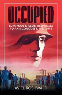 第二次世界大戦における日独占領地域の反応<br>Occupied : European and Asian Responses to Axis Conquest, 1937–1945