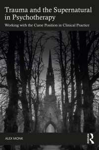 精神療法におけるトラウマと超自然的なもの<br>Trauma and the Supernatural in Psychotherapy : Working with the Curse Position in Clinical Practice