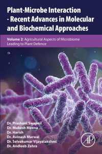 Plant-Microbe Interaction - Recent Advances in Molecular and Biochemical Approaches : Volume 2: Agricultural Aspects of Microbiome Leading to Plant Defence