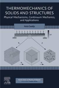 固体と構造の熱機械力学<br>Thermomechanics of Solids and Structures : Physical Mechanisms, Continuum Mechanics, and Applications