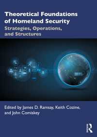 国土安全保障の理論的根拠<br>Theoretical Foundations of Homeland Security : Strategies, Operations, and Structures