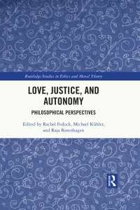 Love, Justice, and Autonomy : Philosophical Perspectives