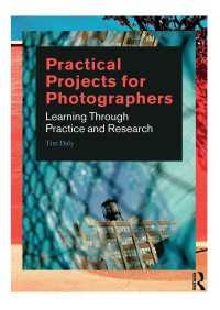 Practical Projects for Photographers : Learning Through Practice and Research