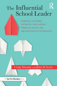 The Influential School Leader : Inspiring Teachers, Students, and Families Through Social and Organizational Psychology
