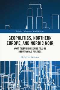 Geopolitics, Northern Europe, and Nordic Noir : What Television Series Tell Us About World Politics