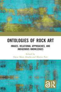 Ontologies of Rock Art : Images, Relational Approaches, and Indigenous Knowledges