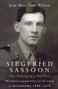 ジークフリート・サスーン伝：戦争詩人の形成１８８６－１９１８年<br>Siegfried Sassoon : The Making of a War Poet, A biography (1886-1918)