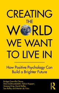 Creating The World We Want To Live In : How Positive Psychology Can Build a Brighter Future