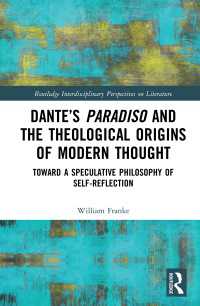 Dante’s Paradiso and the Theological Origins of Modern Thought : Toward a Speculative Philosophy of Self-Reflection