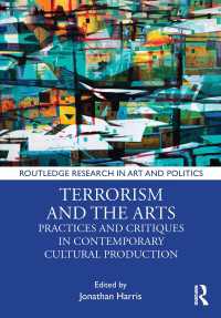 Terrorism and the Arts : Practices and Critiques in Contemporary Cultural Production