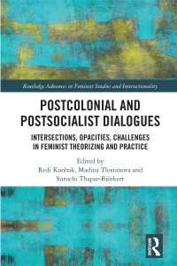 Postcolonial and Postsocialist Dialogues : Intersections, Opacities, Challenges in Feminist Theorizing and Practice