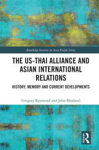 米国－タイ同盟とアジアの国際関係<br>The US-Thai Alliance and Asian International Relations : History, Memory and Current Developments