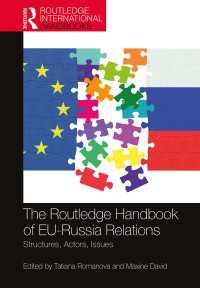 ラウトレッジ版　ＥＵ－ロシア関係ハンドブック<br>The Routledge Handbook of EU-Russia Relations : Structures, Actors, Issues
