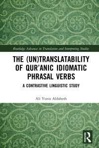 The (Un)Translatability of Qur’anic Idiomatic Phrasal Verbs : A Contrastive Linguistic Study