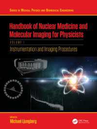 Handbook of Nuclear Medicine and Molecular Imaging for Physicists : Instrumentation and Imaging Procedures, Volume I（1 DGO）