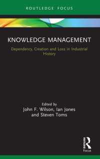 Knowledge Management : Dependency, Creation and Loss in Industrial History