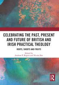 Celebrating the Past, Present and Future of British and Irish Practical Theology : Roots, Shoots and Fruits