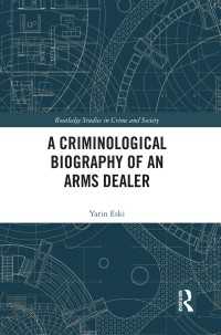A Criminological Biography of an Arms Dealer
