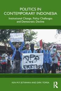 現代インドネシア政治<br>Politics in Contemporary Indonesia : Institutional Change, Policy Challenges and Democratic Decline