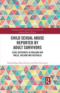 Child Sexual Abuse Reported by Adult Survivors : Legal Responses in England and Wales, Ireland and Australia