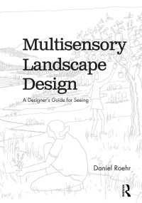 五感に訴える景観設計ガイド<br>Multisensory Landscape Design : A Designer's Guide for Seeing