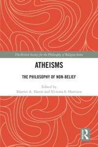 Atheisms : The Philosophy of Non-Belief