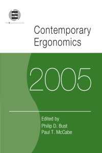 Contemporary Ergonomics 2005 : Proceedings of the International Conference on Contemporary Ergonomics (CE2005), 5-7 April 2005, Hatfield, UK