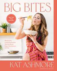 Big Bites : Wholesome, Comforting Recipes That Are Big on Flavor, Nourishment, and Fun: A Cookbook