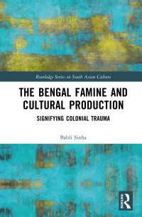 The Bengal Famine and Cultural Production : Signifying Colonial Trauma